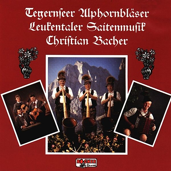 Tegernseer Alphornbläser, Leukentaler Saitenmusik, Christian Bacher, Tegernseer Alphornbläser