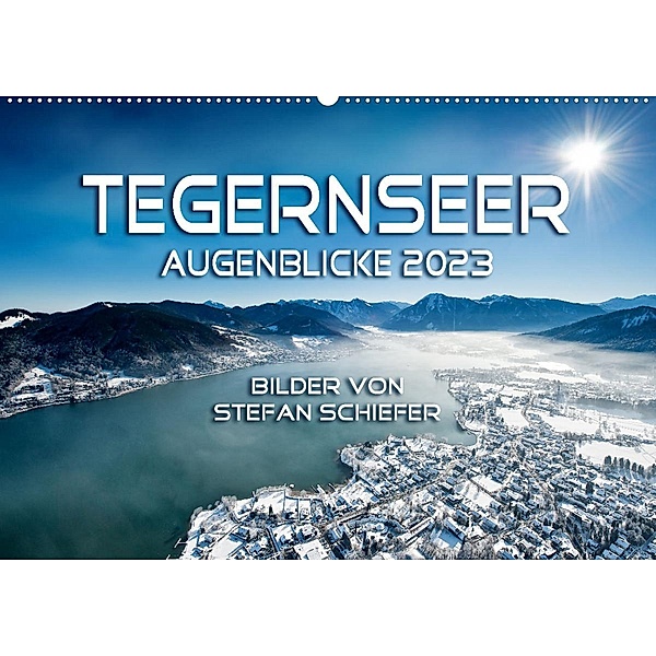 Tegernseer Augenblicke 2023 (Wandkalender 2023 DIN A2 quer), Stefan Schiefer