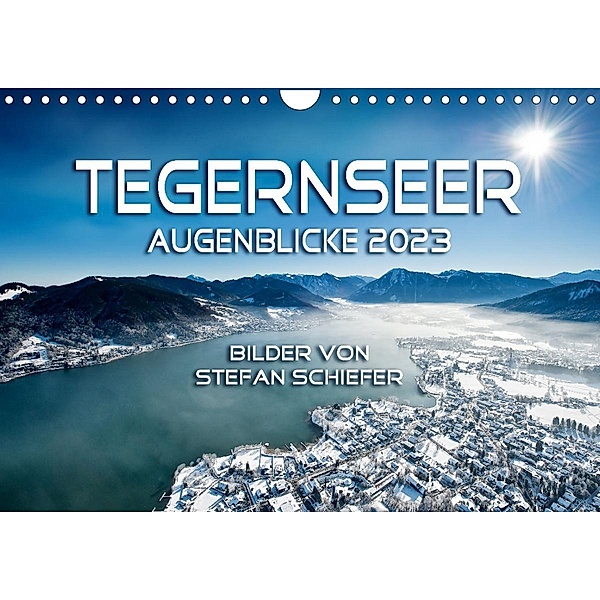Tegernseer Augenblicke 2023 (Wandkalender 2023 DIN A4 quer), Stefan Schiefer