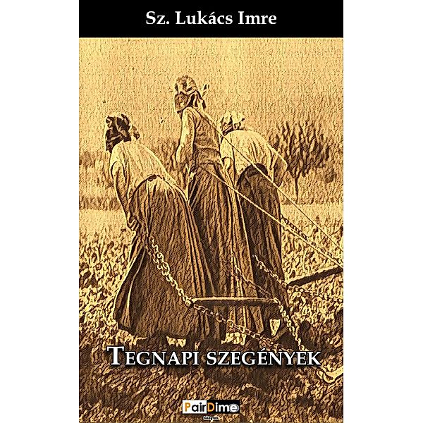 Tegnapi szegények, Sz. Lukács Imre