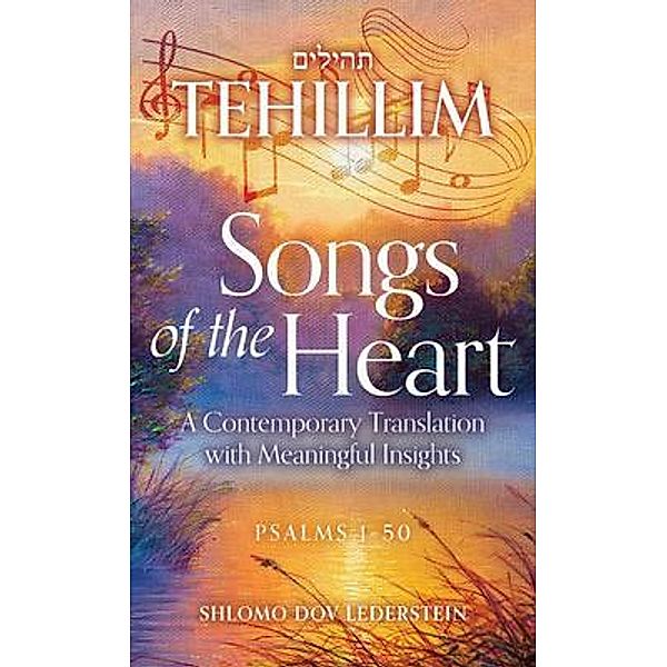 Tehillim Songs of the Heart / Shlomo Dov Lederstein, Shlomo Lederstein