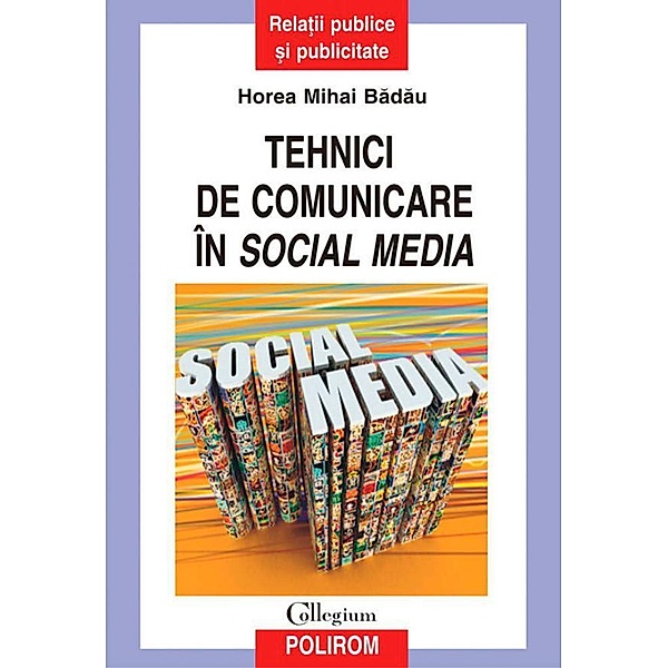 Tehnici de comunicare în social media / Collegium, Horea Mihai Badau