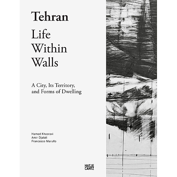 Tehran - Life Within Walls, Hamed Khosravi, Amir Djalali, Francesco Marullo