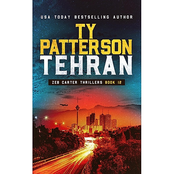 Tehran (Zeb Carter Series, #12) / Zeb Carter Series, Ty Patterson