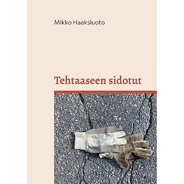 Tehtaaseen sidotut, Mikko Haaksluoto