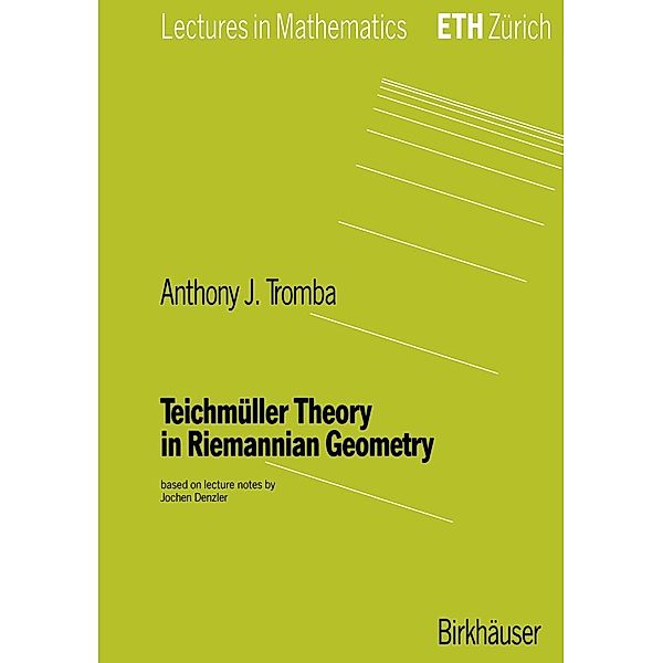 Teichmüller Theory in Riemannian Geometry / Lectures in Mathematics. ETH Zürich, Anthony Tromba