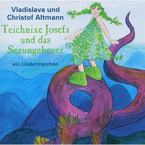 Teichnixe Josefa Und Das Seeun, Vladislava Altmann, Christof Altmann