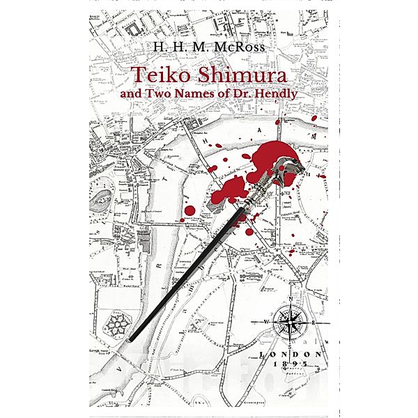 Teiko Shimura and the Two Names of Dr. Hendly (Detective Teiko Shimura, #1) / Detective Teiko Shimura, H. H. M. McRoss