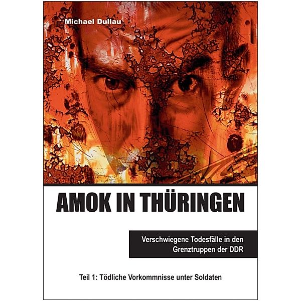 Teil 1: Tödliche Vorkommnisse unter Soldaten: Amok in Thüringen, Michael Dullau