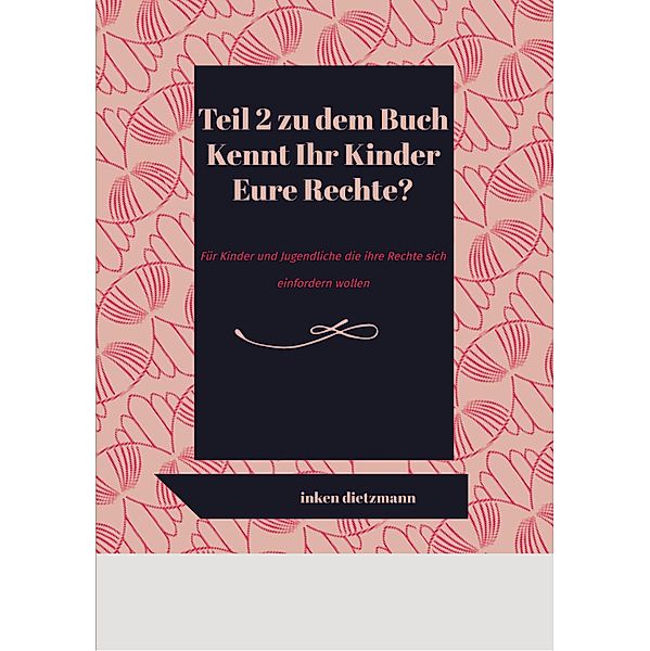 Teil 2 zu dem Buch Kennt Ihr Kinder Eure Rechte?, inken dietzmann