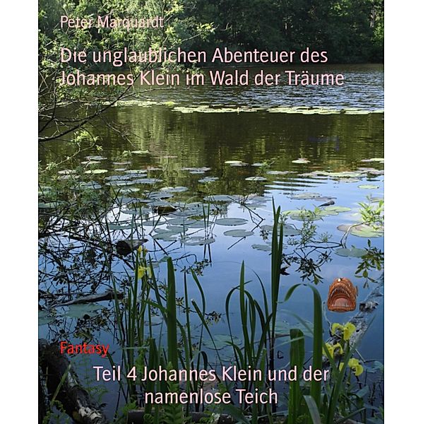 Teil 4 Johannes Klein und der namenlose Teich, Peter Marquardt