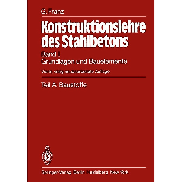 Teil A: Baustoffe / Konstruktionslehre des Stahlbetons Bd.1 / A, Gotthard Franz