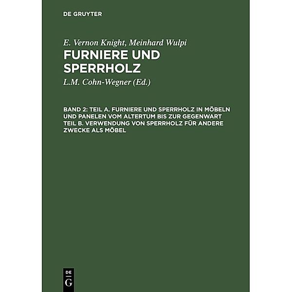 Teil A. Furniere und Sperrholz in Möbeln und Panelen vom Altertum bis zur Gegenwart. Teil B. Verwendung von Sperrholz für andere Zwecke als Möbel, E. Vernon Knight, Meinrad Wulpi