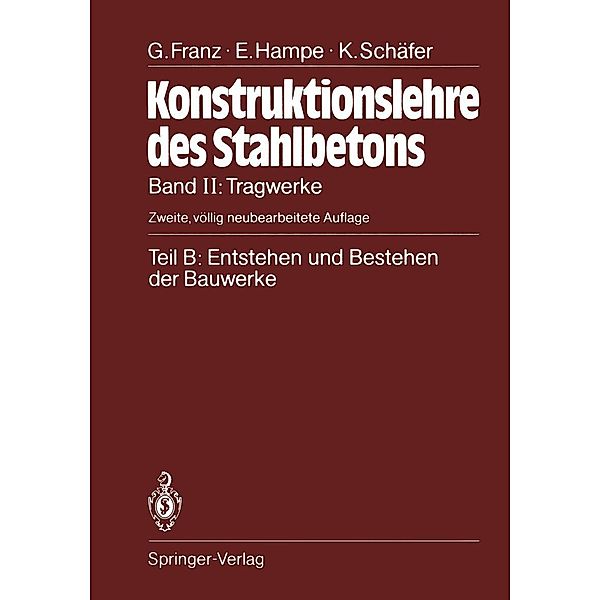 Teil B: Entstehen und Bestehen der Bauwerke / Konstruktionslehre des Stahlbetons Bd.2 / B, Gotthard Franz, Erhard Hampe, Kurt Schäfer