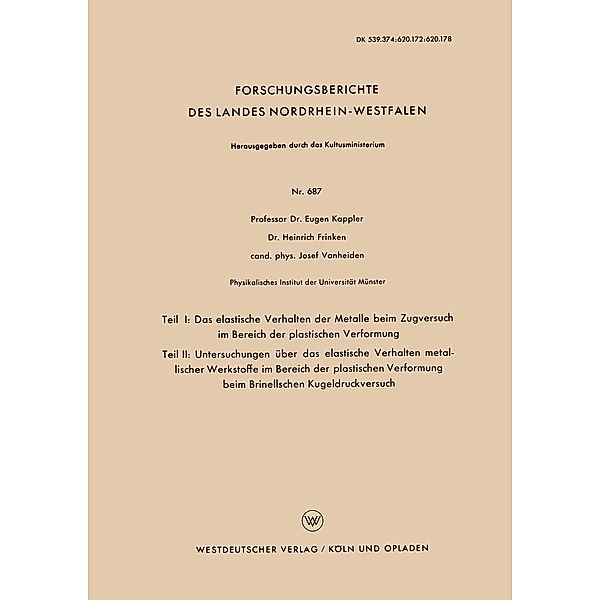 Teil I: Das elastische Verhalten der Metalle beim Zugversuch im Bereich der plastischen Verformung. Teil II: Untersuchungen über das elastische Verhalten metallischer Werkstoffe im Bereich der plastischen Verformung beim Brinellschen Kugeldruckversuch / Forschungsberichte des Landes Nordrhein-Westfalen Bd.687, Eugen Kappler