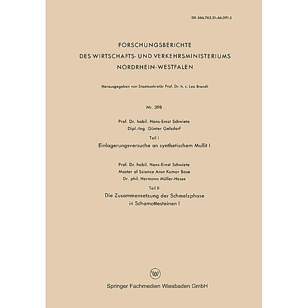 Teil I Einlagerungsversuche an synthetischem Mullit I. Teil II Die Zusammensetzung der Schmelzphase in Schamottesteinen I / Forschungsberichte des Wirtschafts- und Verkehrsministeriums Nordrhein-Westfalen Bd.398, Hans-Ernst Schwiete