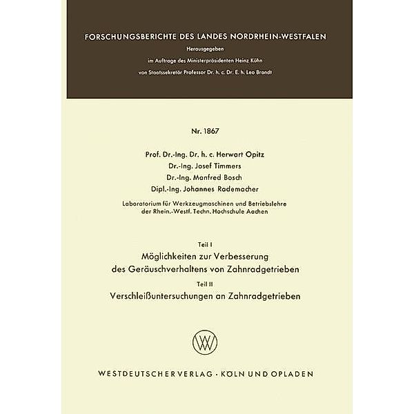 Teil I: Möglichkeiten zur Verbesserung des Geräuschverhaltens von Zahnradgetrieben. Teil II: Verschleißuntersuchungen an, Herwart Opitz, Josef Timmers, Manfred Bosch