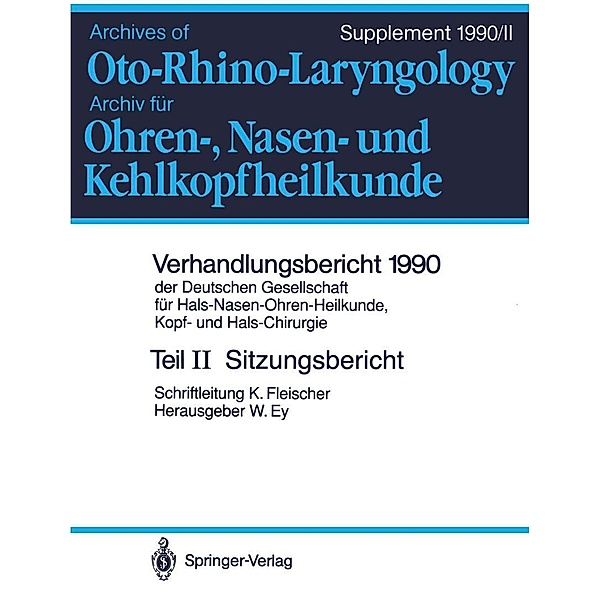 Teil II: Sitzungsbericht / Verhandlungsbericht der Deutschen Gesellschaft für Hals-Nasen-Ohren-Heilkunde, Kopf- und Hals-Chirurgie Bd.1990 / 2