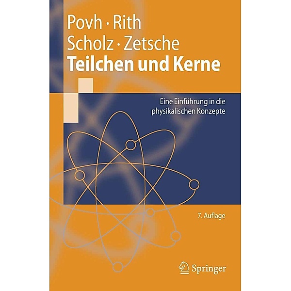Teilchen und Kerne / Springer-Lehrbuch, Bogdan Povh, Klaus Rith, Christoph Scholz, Frank Zetsche