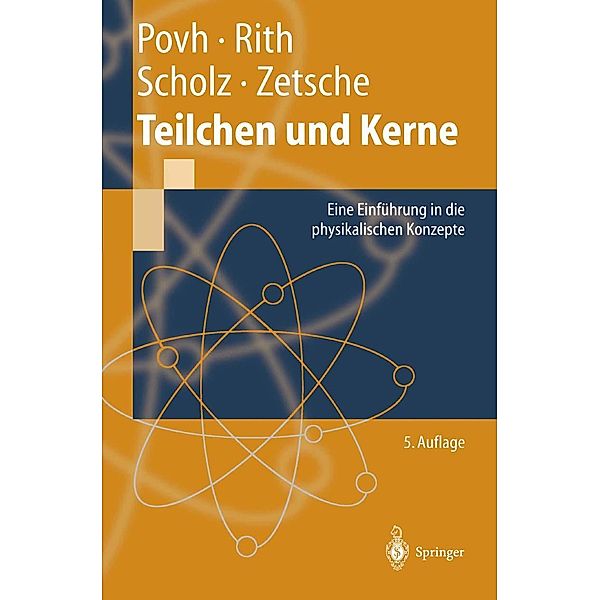 Teilchen und Kerne / Springer-Lehrbuch, Bogdan Povh, Klaus Rith, Christoph Scholz, Frank Zetsche