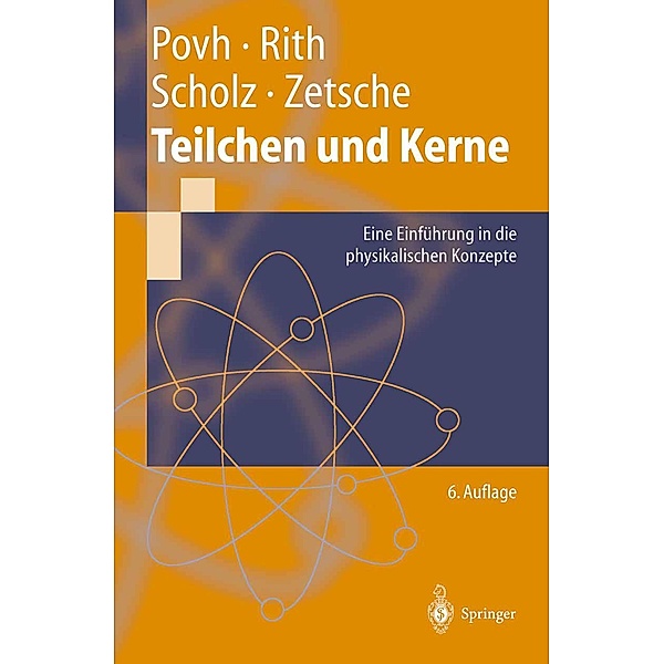 Teilchen und Kerne / Springer-Lehrbuch, Bogdan Povh, Klaus Rith, Christoph Scholz, Frank Zetsche