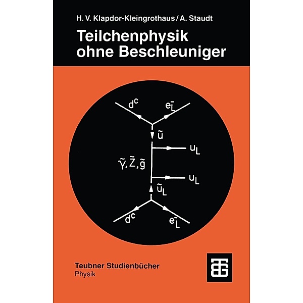Teilchenphysik ohne Beschleuniger / Teubner Studienbücher Physik, Hans Volker Klapdor-Kleingrothaus, Andreas Staudt