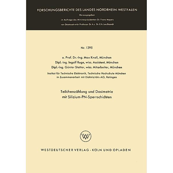 Teilchenzählung und Dosimetrie mit Silizium-PN-Sperrschichten / Forschungsberichte des Landes Nordrhein-Westfalen Bd.1295, Max Knoll
