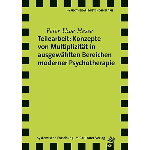 Teilearbeit: Konzepte von Multiplizität in ausgewählten Bereichen moderner Psychotherapie, Peter Uwe Hesse