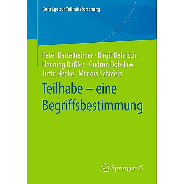 Teilhabe - eine Begriffsbestimmung / Beiträge zur Teilhabeforschung, Peter Bartelheimer, Birgit Behrisch, Henning Dassler, Gudrun Dobslaw, Jutta Henke, Markus Schäfers