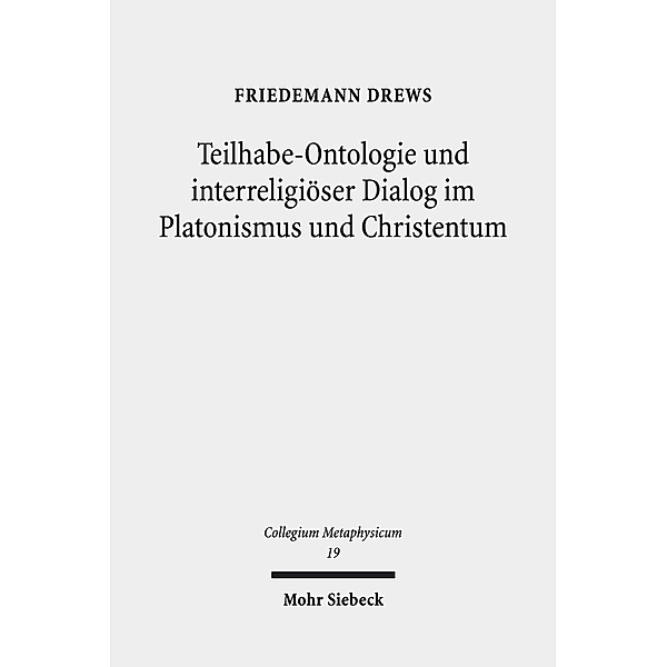 Teilhabe-Ontologie und interreligiöser Dialog im Platonismus und Christentum, Friedemann Drews