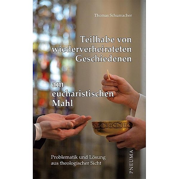 Teilhabe von wiederverheirateten Geschiedenen am eucharistischen Mahl, Thomas Schumacher