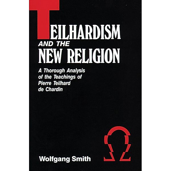 Teilhardism And The New Religion, Wolfgang Smith