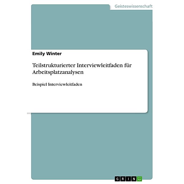 Teilstrukturierter Interviewleitfaden für Arbeitsplatzanalysen, Emily Winter