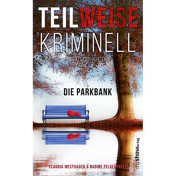 TEILWEISE KRIMINELL - Die Parkbank / TEILWEISE KRIMINELL Bd.1, Claudia Westhagen