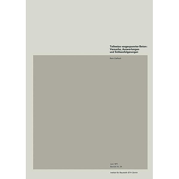 Teilweise vorgespannter Beton: Versuche, Auswertungen und Schlussfolgerungen / Institut für Baustatik und Konstruktion Bd.34, R. Caflisch