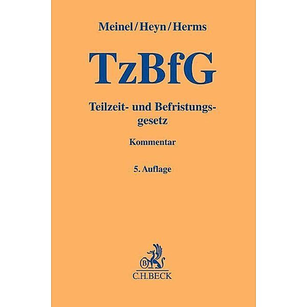 Teilzeit- und Befristungsgesetz (TzBfG), Kommentar, Gernod Meinel, Judith Heyn, Sascha Herms