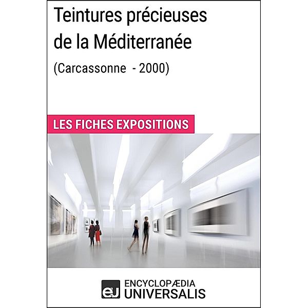 Teintures précieuses de la Méditerranée (Carcassonne - 2000), Encyclopaedia Universalis