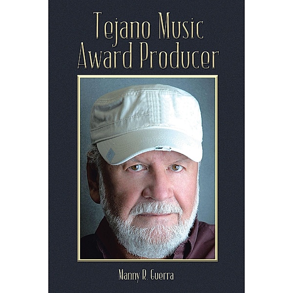 Tejano Music Award Producer, Manny R. Guerra