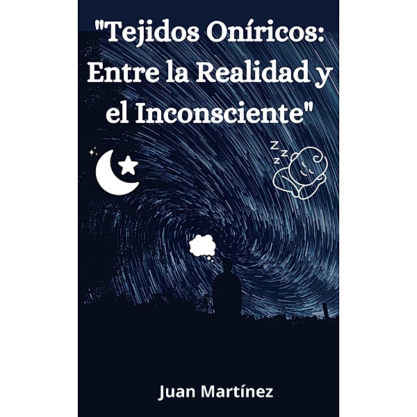 Tejidos Oníricos: Entre la Realidad y el Inconsciente, Juan Martinez