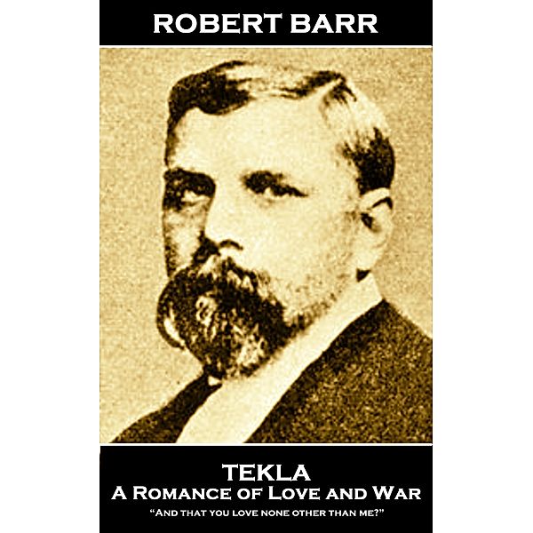 Tekla; A Romance of Love and War / Classics Illustrated Junior, Robert Barr