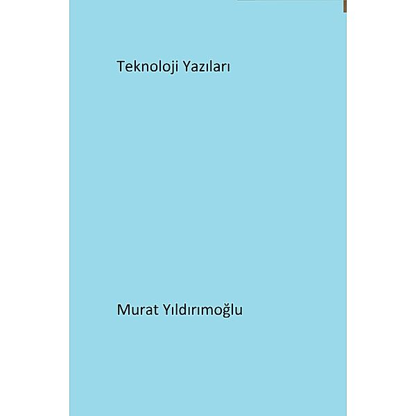 Teknoloji Yazilari, Murat Yildirimoglu