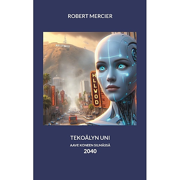 Tekoälyn uni / 2040 Bd.2, Robert Mercier