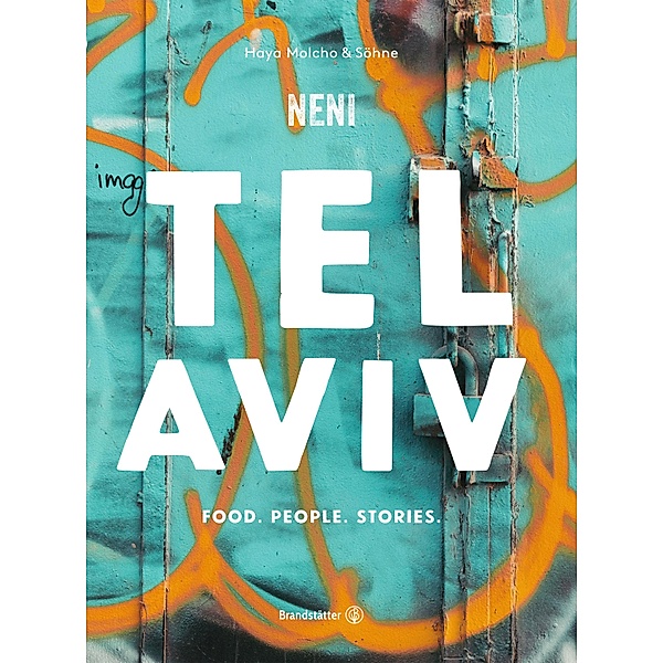 Tel Aviv by Neni. Food. People. Stories., Haya Molcho