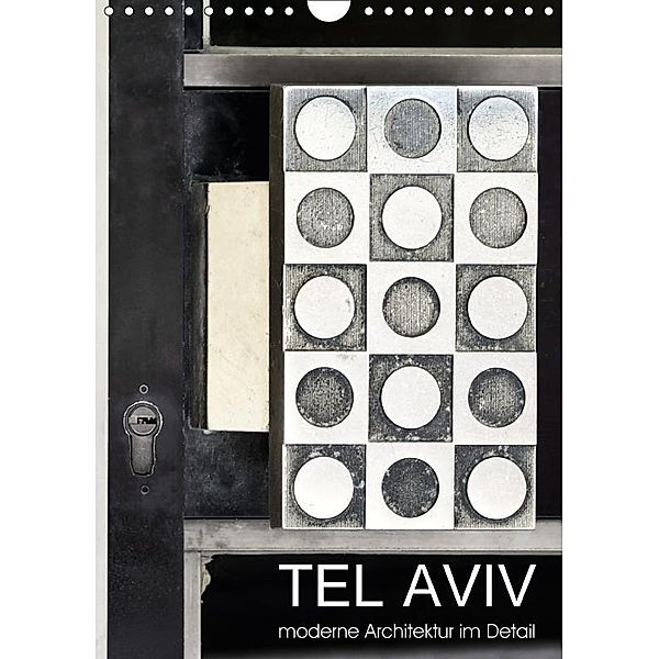 TEL AVIV moderne Architektur im Detail (Wandkalender 2017 DIN A4 hoch), Gabi Kürvers