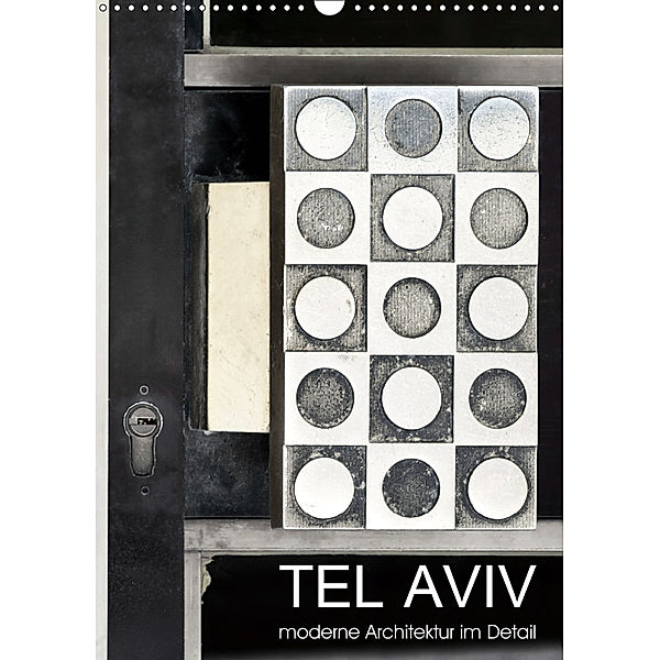 TEL AVIV moderne Architektur im Detail (Wandkalender 2019 DIN A3 hoch), Gabi Kürvers