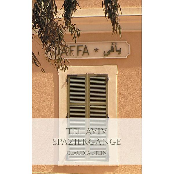 Tel Aviv Spaziergänge, Claudia Stein