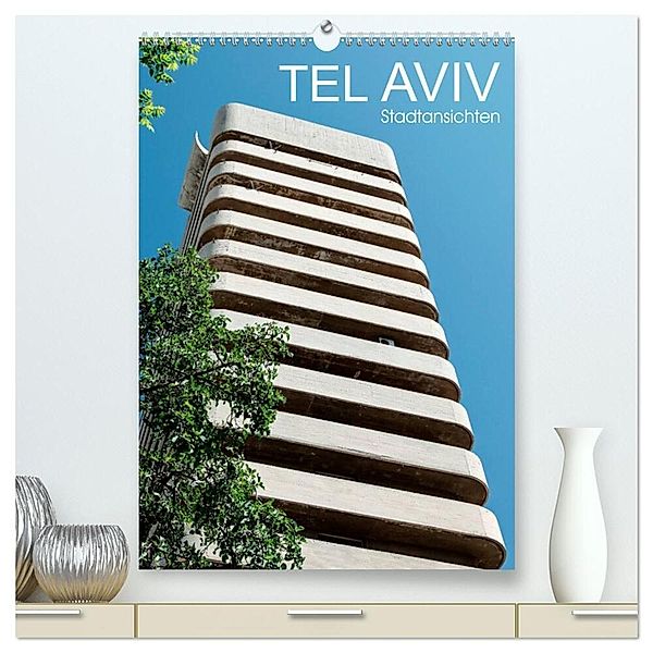 TEL AVIV Stadtansichten (hochwertiger Premium Wandkalender 2024 DIN A2 hoch), Kunstdruck in Hochglanz, Gabi Kürvers