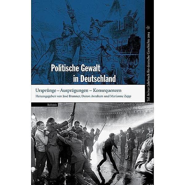 Tel Aviver Jahrbuch für deutsche Geschichte: Bd.42/2014 Politische Gewalt in Deutschland