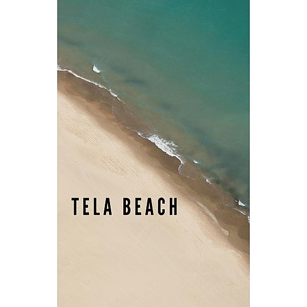 Tela Beach: The Long, Quiet Vacation / Tela Beach: The Long, Quiet Vacation, Philip H.