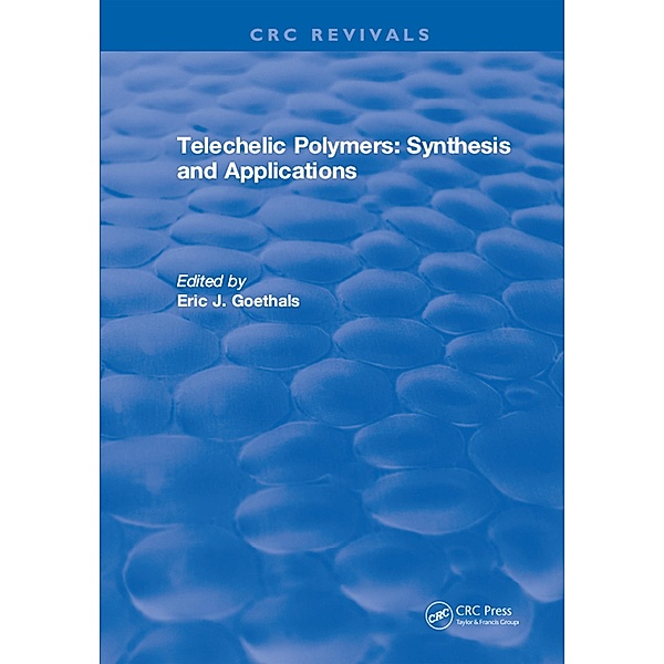 Telechelic Polymers: Synthesis and Applications, Eric J. Goethals